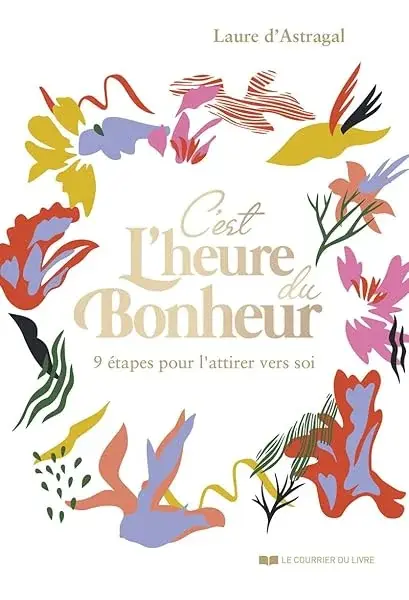 Couverture : C'est l'heure du bonheur !: 9 étapes pour l'attirer vers soi