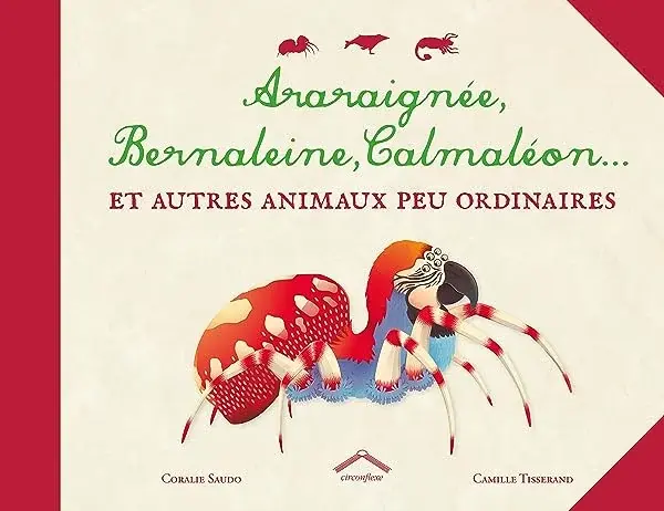 Couverture : Araraignée bernaleine calmaléon: Et autres animaux peu ordinaires