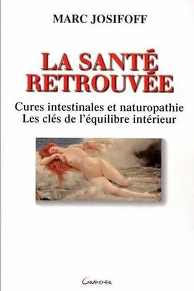 Couverture : La santé retrouvée: Cures intestinales et naturopathie