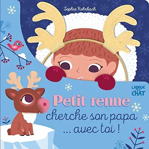 Couverture : Petit renne cherche son Petit renne cherche son papa… avec toi !: Livre tout-carton avec serre-tête offert: Dès 3 … avec toi !: Livre jeu avec histoire et diadème avec bois de renne: Dès 3 ans