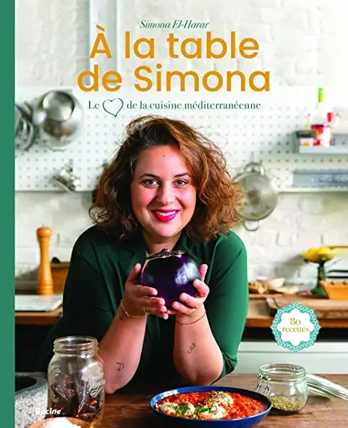 Couverture : A la table de Simona: Le coeur de la cuisine méditerranéenne