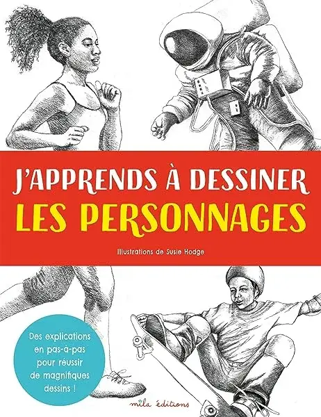 Couverture : J'apprends à dessiner les personnages: Des explications en pas-à-pas pour réussir de magnifiques dessins !