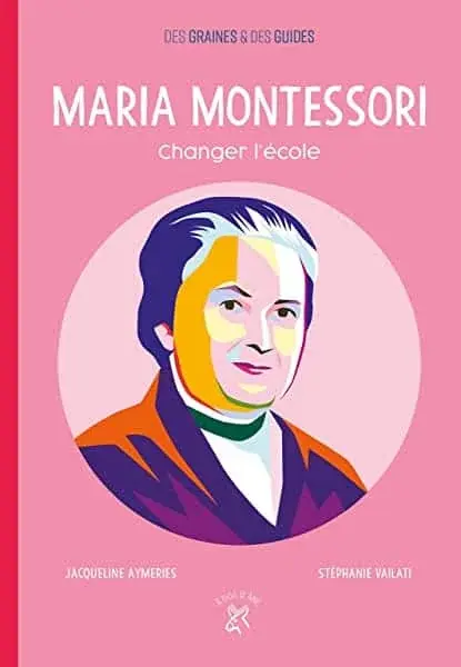Couverture : Maria Montessori, changer l'école: Changer l'école