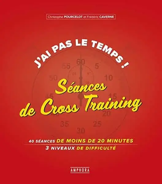 Couverture : J'ai pas le temps ! Séances de cross-training: 40 séances de moins de 20 minutes 3 niveaux de difficulté