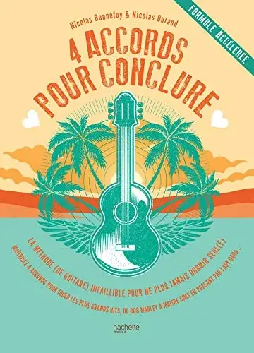 Couverture : Les 4 accords pour conclure: La méthode (de guitare) infaillible pour ne plus jamais dormir seul (e)