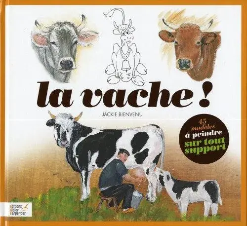 Couverture : La vache ! : A peindre sur tout support