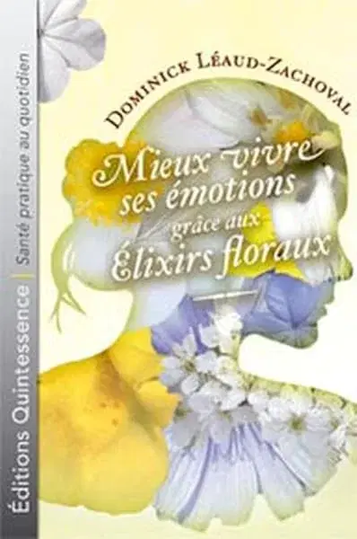 Couverture : Mieux vivre émotions grâce élixirs floraux
