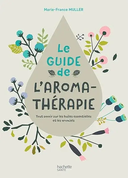 Couverture : Le Guide de l'Aromathérapie