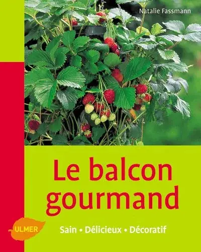 Couverture : Le Balcon gourmand: Sain, délicieux, décoratif
