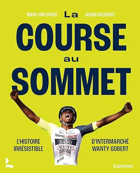 Couverture : La course au sommet: L'histoire irrésistible d'Intermarché Wanty Gobert