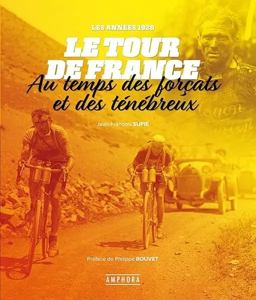 Couverture : Le tour de France au temps des forçats et des ténébreux: Les années 1920