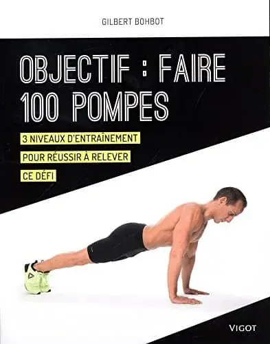 Couverture : Objectif : faire 100 pompes: Un programme d'entrainement en 6 semaines pour réussir votre objectif