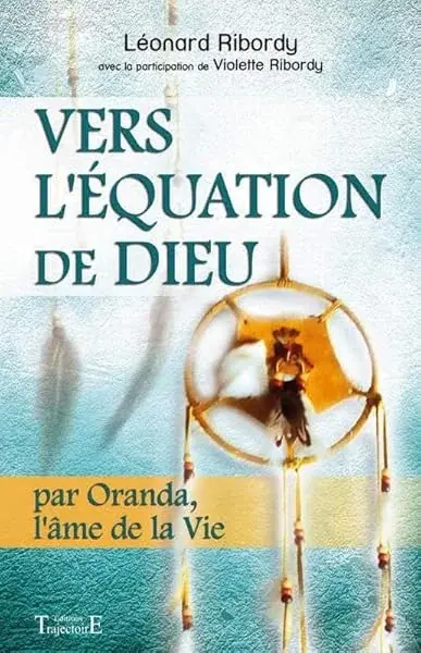 Couverture : Vers l'équation de Dieu: Par Oranda, l'âme de la Vie
