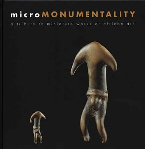 Couverture : Micromonumentality: A Tribute to Miniature Works of African Art Micro: Africa Series