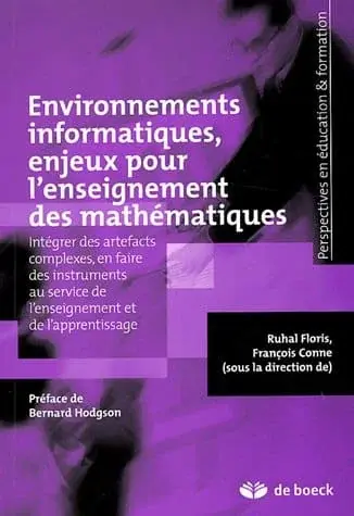 Couverture : Environnements informatiques, enjeux pour l'enseignement des mathématiques: Intéger des artefacts complexes, en faire des instruments au service de l'enseignement et de l'apprentissage