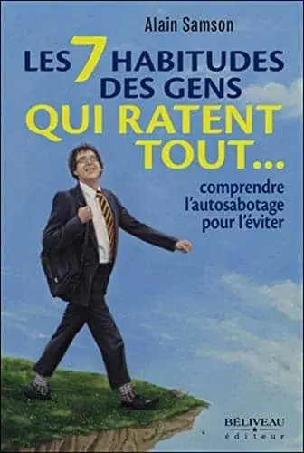 Couverture : Les 7 habitudes des gens qui ratent tout… comprendre l'autosabotage pour l'éviter