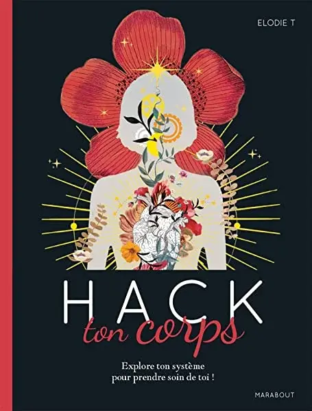 Couverture : Hack ton corps: Explore ton système pour prendre soin de toi !