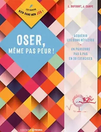 Couverture : Oser, même pas peur !