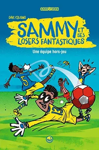 Couverture : Sammy et ses losers fantastiques, Tome 01: Une équipe hors jeu