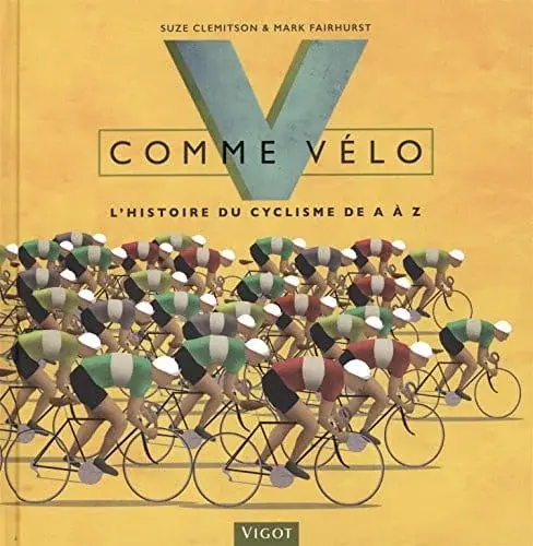 Couverture : V COMME VÉLO: L'HISTOIRE DU CYCLISME DE A A Z