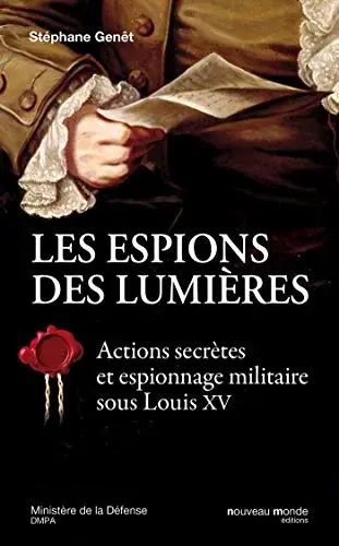 Couverture : Les espions des Lumières: Actions secrètes et espionnage militaire sous Louis XV