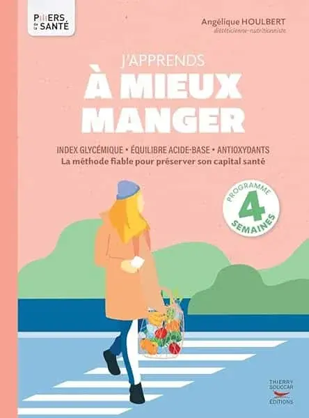 Couverture : J'apprends à mieux manger: Index glycémique, équilibre acide-base, antioxydants