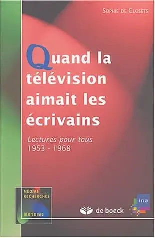 Couverture : Quand la télévision aimait les écrivains: Lectures pour tous