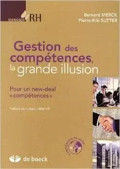 Couverture : Gestion des compétences, la grande illusion: Pour un new deal “compétences”