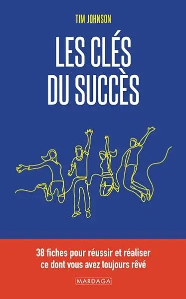 Couverture : Les clés du succès: 38 fiches pour réussir et réaliser ce dont vous avez toujours rêvé
