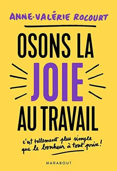 Couverture : Osons la joie au travail: C'est tellement plus simple que le bonheur à tout prix