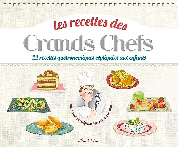 Couverture : Les recettes des grands chefs: 22 recettes gastronomiques expliqués aux enfants
