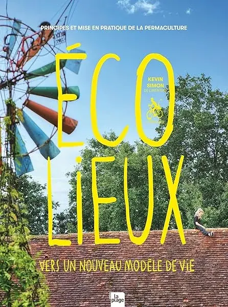 Couverture : Ecolieux, un nouveau modèle de vie: Principe et mise en pratique de la permaculture humaine