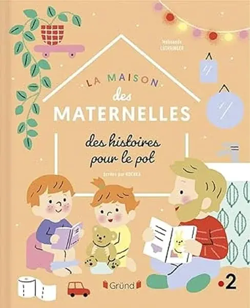 Couverture : La Maison des Maternelles: Des histoires pour aller sur le pot: Album jeunesse: À partir de 2 ans