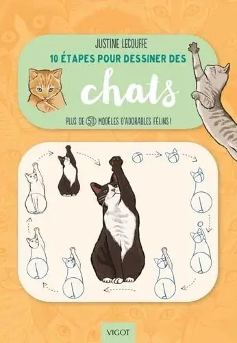 Couverture : 10 étapes pour dessiner des chats: plus de 50 modèles d'adorables félins !