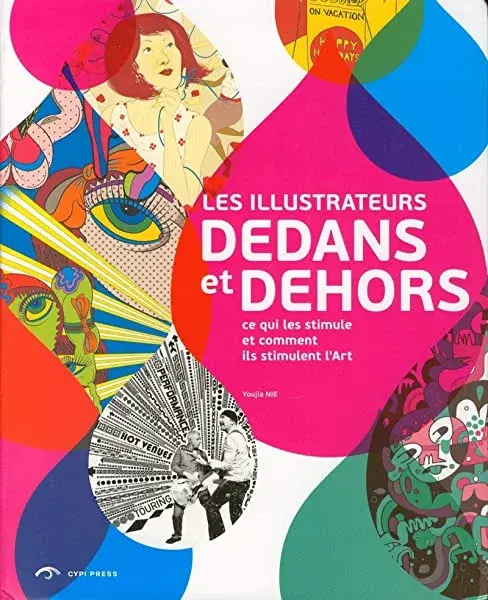 Couverture : Les illustrateurs dedans et dehors : Ce qui les stimule et comment ils stimulent l'Art
