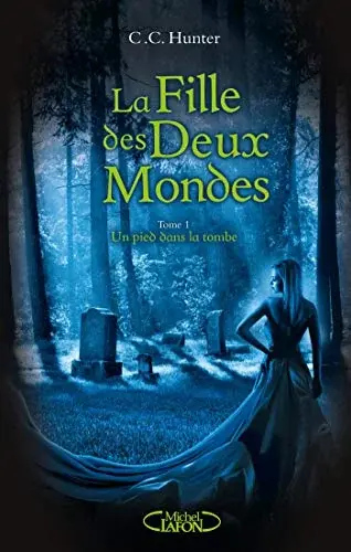 Couverture : La Fille des Deux Mondes: tome 1 Un pied dans latombe (1)