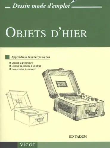 Couverture : Savoir dessiner: Objets d'hier