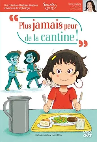 Couverture : Plus jamais peur de la cantine !: Souris à la vie (Sophrologie)