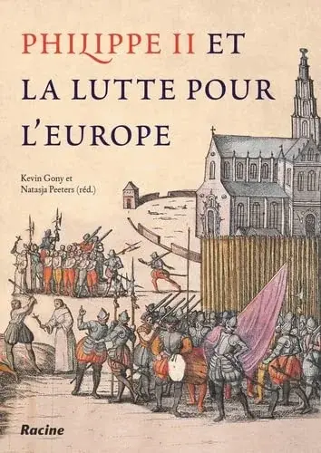 Couverture : Philippe II et la lutte pour l’Europe: Guerre et révolte au XVIe siècle