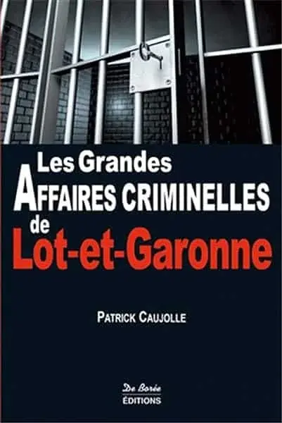 Couverture : LOT ET GARONNE GRANDES AFFAIRES CRIMINELLES