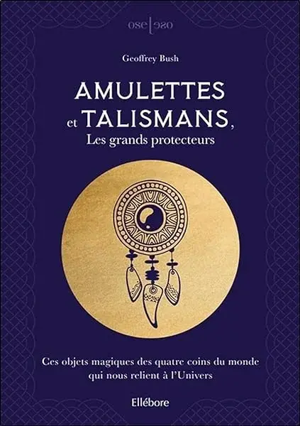 Couverture : Amulettes et talismans, les grands protecteurs: Ces objets magiques des quatre coins du monde