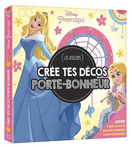 Couverture : DISNEY PRINCESSES: Coffret Les Ateliers: Crée tes décos porte-bonheur: Crée tes décos porte-bonheur