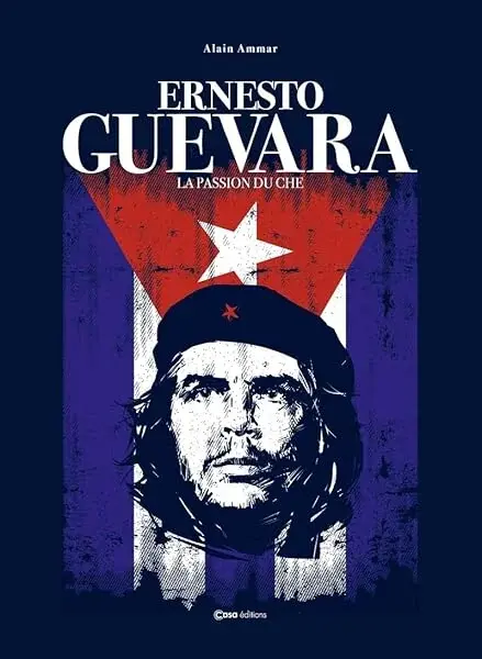 Couverture : Ernesto Guevera: La passion du Che