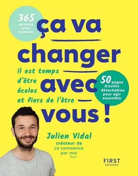Couverture : Ca va changer avec vous ! Il est temps d'être écolos et fiers de l'être: 365 actions pour avancer, 50 pages d'outils outils détachables pour agir ensemble
