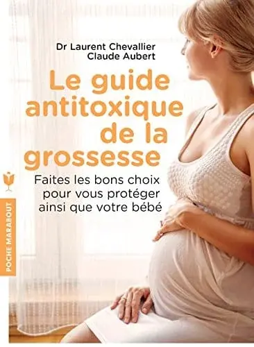 Couverture : Le guide anti-toxique de la grossesse: Faire les bons choix pour se protéger
