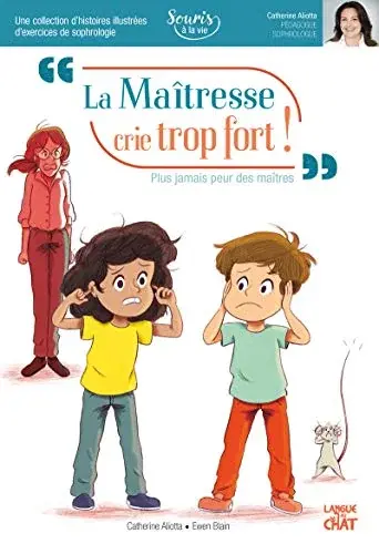 Couverture : La maîtresse crie trop fort !: Souris à la vie (Sophrologie)