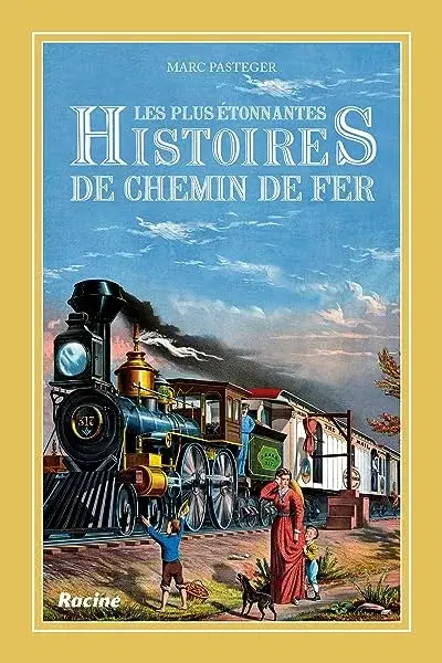 Couverture : Les plus étonnantes histoires de chemin de fer
