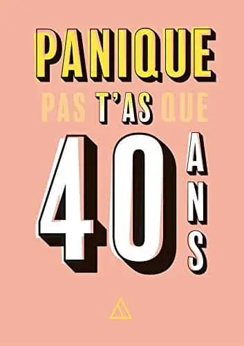 Couverture : Panique pas, t'as que 40 ans
