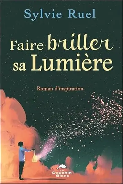 Couverture : Faire briller sa lumière: Roman d'inspiration