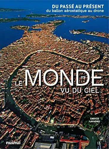 Couverture : Le Monde vu du ciel: Du passé au présent, du ballon aérostatique au drone